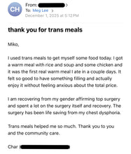 Load image into Gallery viewer, TRANS MEALS - Support Trans Folks by Covering Their Next Meal
