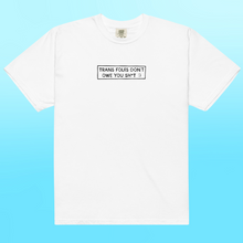 Load image into Gallery viewer, Pre-Order: Trans Folks Don't Owe You Sh*t T-Shirt