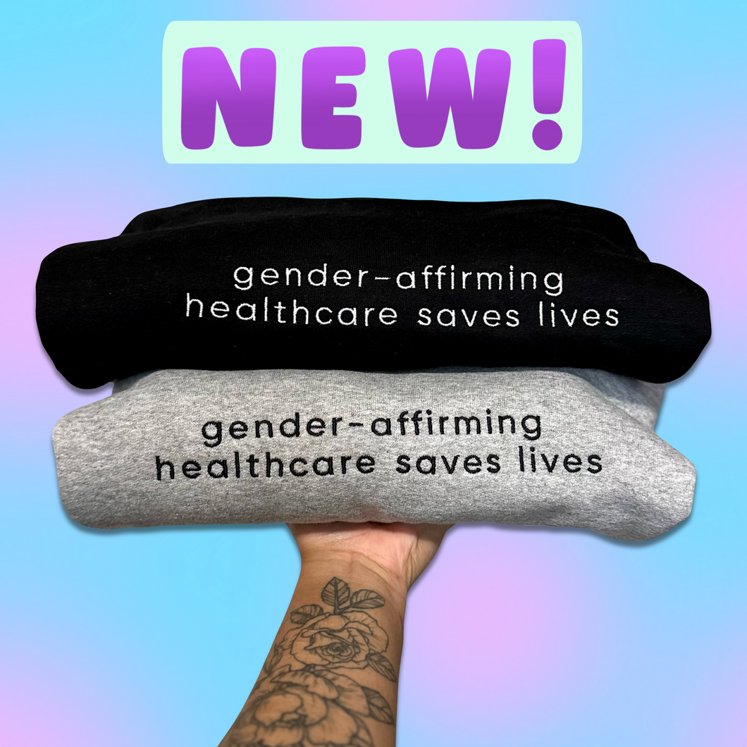 Embroidered Gender-Affirming Healthcare Saves Lives Hoodie (30% of proceeds donated directly to trans folks' surgery funds)