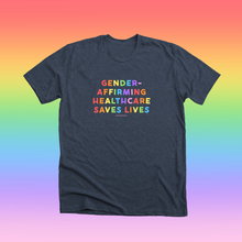 Load image into Gallery viewer, (PRE-ORDER) Gender-Affirming Healthcare Saves Lives Unisex T-Shirt (30% of profits donated)
